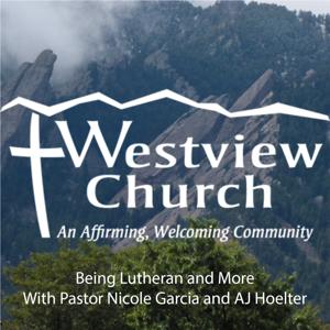 Being Lutheran and More - The Westview Boulder Podcast