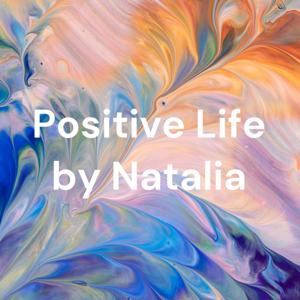 Positive Life by Natalia