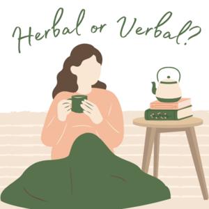 Herbal Or Verbal? Podcast - Free On The Podcast App