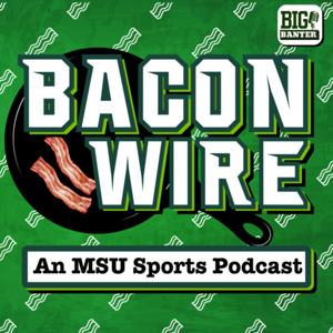 BaconWire: An MSU Sports Podcast by SD97 , LW, and CL