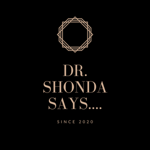 Dr. Shonda Says...