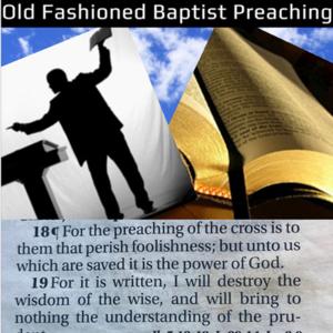 Old Fashioned Baptist Preaching