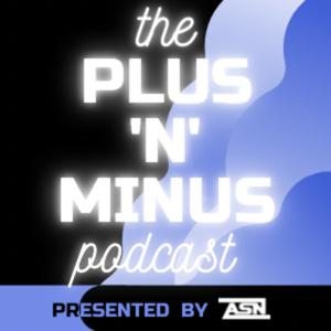 The Plus 'N' Minus Podcast