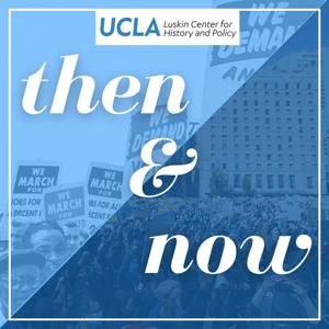 Then & Now by UCLA Luskin Center for History and Policy