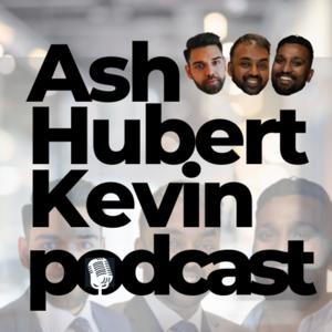 The Ash, Hubert and Kevin Podcast