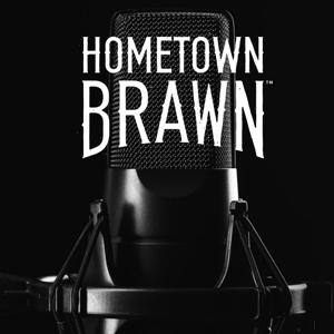 Hometown Brawn Podcast