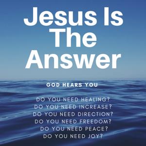 Jesus Is The Answer Podcast