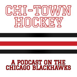 Chi-Town Hockey: A Podcast On The Chicago Blackhawks