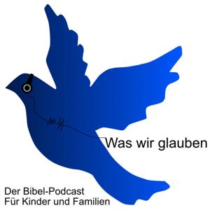 Was wir glauben. Der Bibel-Podcast für Kinder und Familien