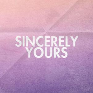 Sincerely Yours