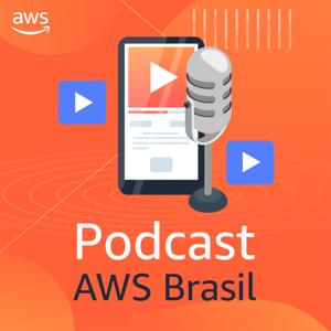 Podcast AWS Brasil by Podcast AWS Brasil (AWS LATAM Studios)