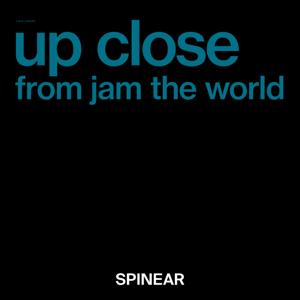 UP CLOSE from JAM THE WORLD by SPINEAR