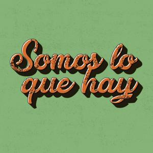 Somos lo que hay by Somos lo que hay