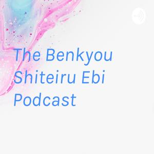 The Benkyou Shiteiru Ebi Podcast