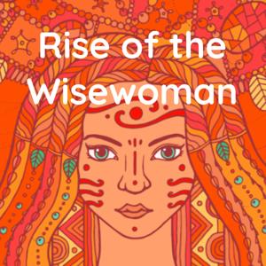 Rise of the Wisewoman