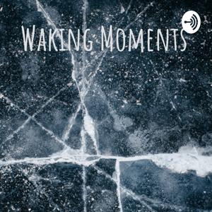 Waking Moments