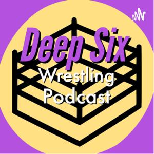 Deep Six Wrestling Podcast