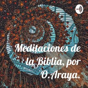 Meditaciones de la Biblia, por O.Araya.