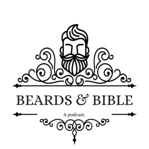 Beards & Bible Podcast