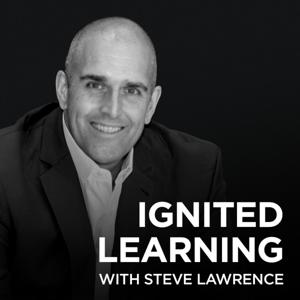 Ignited Learning with Steve Lawrence