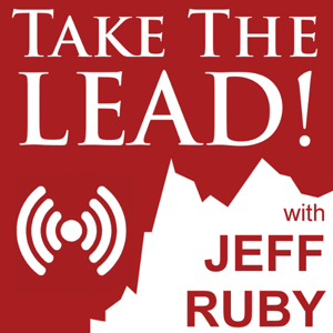 Take the Lead with Jeff Ruby