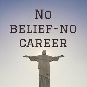 No belief-no career