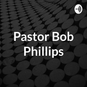 Pastor Bob Phillips