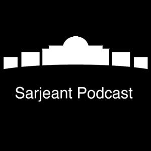 Sarjeant Podcast