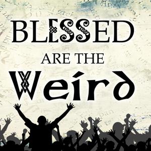 Blessed Are The Weird Show