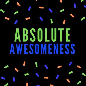 Absolute Awesomeness, A Good News Podcast