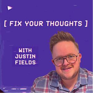 Fix Your Thoughts with Justin Fields