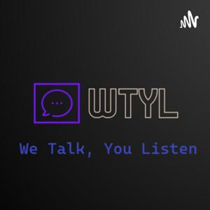 The We Talk You Listen Podcast