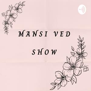 Mansi Ved Show