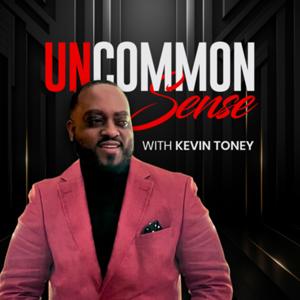 Uncommon Sense with Kevin Toney