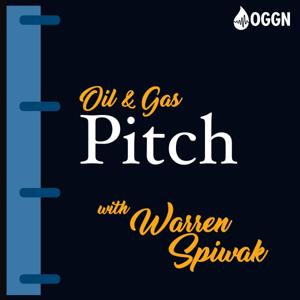 Oil and Gas Pitch Podcast by Warren Spiwak