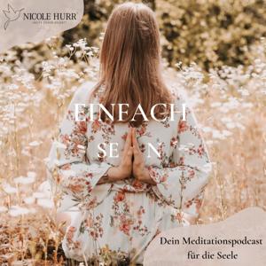 EINFACH SEIN. Dein Meditationspodcast für die Seele