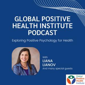 Global Positive Health Institute Podcast: Exploring Positive Psychology for Health