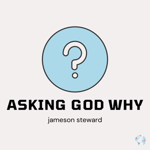 Asking God Why