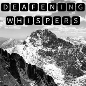 Deafening Whispers