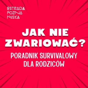 Jak nie zwariować? Poradnik survivalowy dla rodziców.