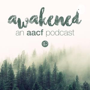 Awakened: An AACF Podcast