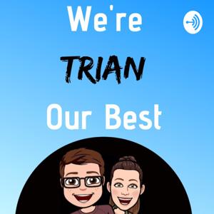 We're Trian Our Best