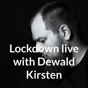 Lockdown live with Dewald Kirsten