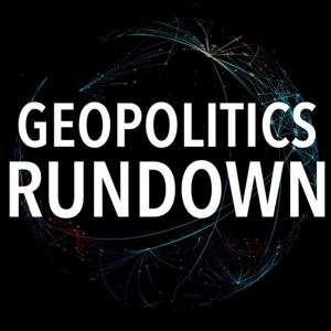 Geopolitics Rundown