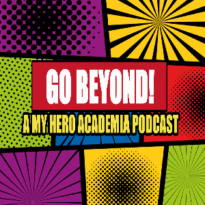 Go Beyond: A My Hero Academia Podcast