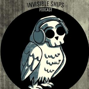 Invisible Ships podcast