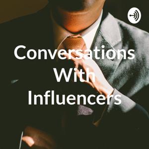 Conversations With Influencers