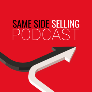 Same Side Selling Podcast by Same Side Selling Podcast