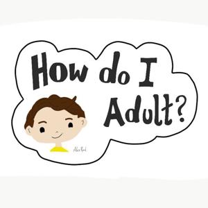 How Do I Adult?