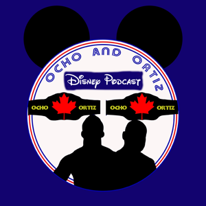 Ocho and Ortiz Disney Podcast